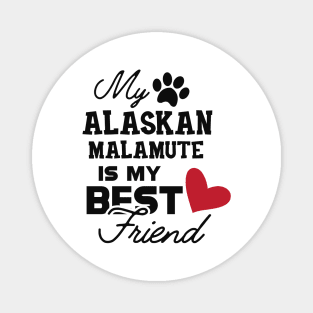 Alaskan Malamute - My alaskan malamute is my best friend Magnet